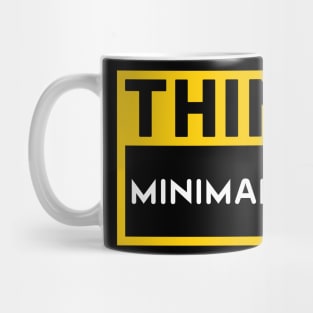 THINK MINIMALISM SIMPLE Mug